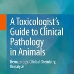 A Toxicologists Guide To Clinical Pathology In Animals PDF