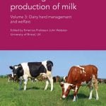 Achieving Sustainable Production Of Milk, Volume 3 Dairy Herd Management And Welfare