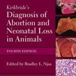 Kirkbride’s Diagnosis Of Abortion And Neonatal Loss In Animals 4th Edition PDF