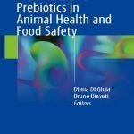 Probiotics And Prebiotics In Animal Health And Food Safety