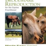 Broodmare Reproduction For The Equine Practitioner