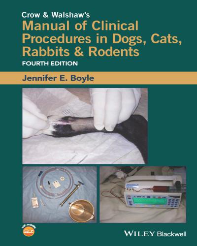 Crow and walshaw's manual of clinical procedures in dogs, cats, rabbits, and rodents