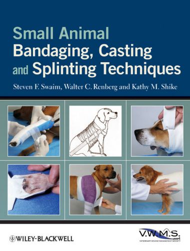 Small animal bandaging, casting and splinting techniques