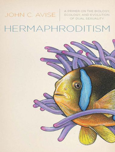 Hermaphroditism a primer on the biology, ecology, and evolution of dual sexuality