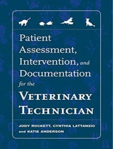 Patient assessment, intervention and documentation for the veterinary technician