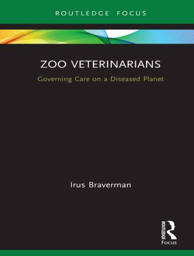 Zoo Veterinarians Governing Care on a Diseased Planet 1st Edition