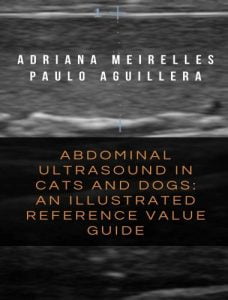 Abdominal ultrasound in cats and dogs, an illustrated reference value guide