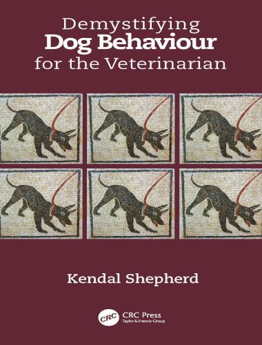 Demystifying dog behaviour for the veterinarian 1st edition
