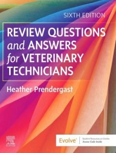Review questions and answers for veterinary technicians 6th edition
