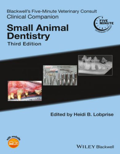 Blackwells five minute veterinary consult clinical companion small animal dentistry, 3rd edition