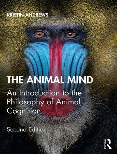 The animal mind an introduction to the philosophy of animal cognition 2nd edition