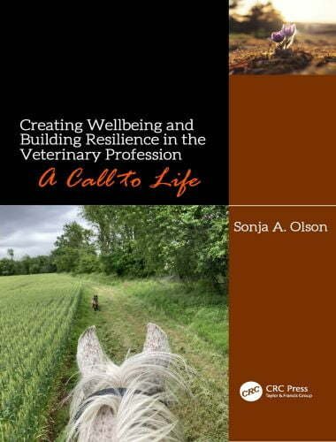 Creating wellbeing and building resilience in the veterinary profession a call to life