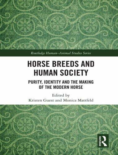 Horse Breeds and Human Society Purity, Identity and the Making of the Modern Horse