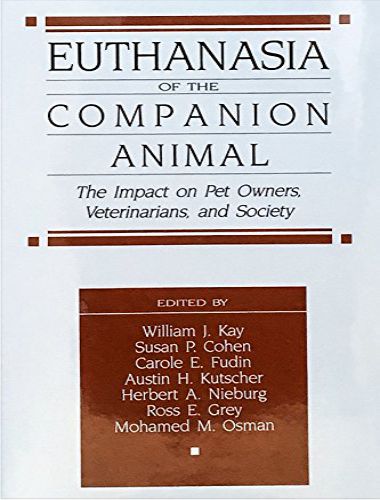 Euthanasia of the companion animal the impact on pet owners veterinarians and society