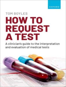How to request a test a clinicians guide to the interpretation and evaluation of medical tests