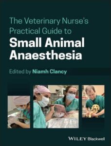 The veterinary nurses practical guide to small animal anaesthesia