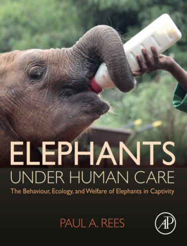 Elephants under human care the behaviour ecology and welfare of elephants in captivity