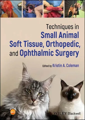 Techniques in small animal soft tissue, orthopedic, and ophthalmic surgery